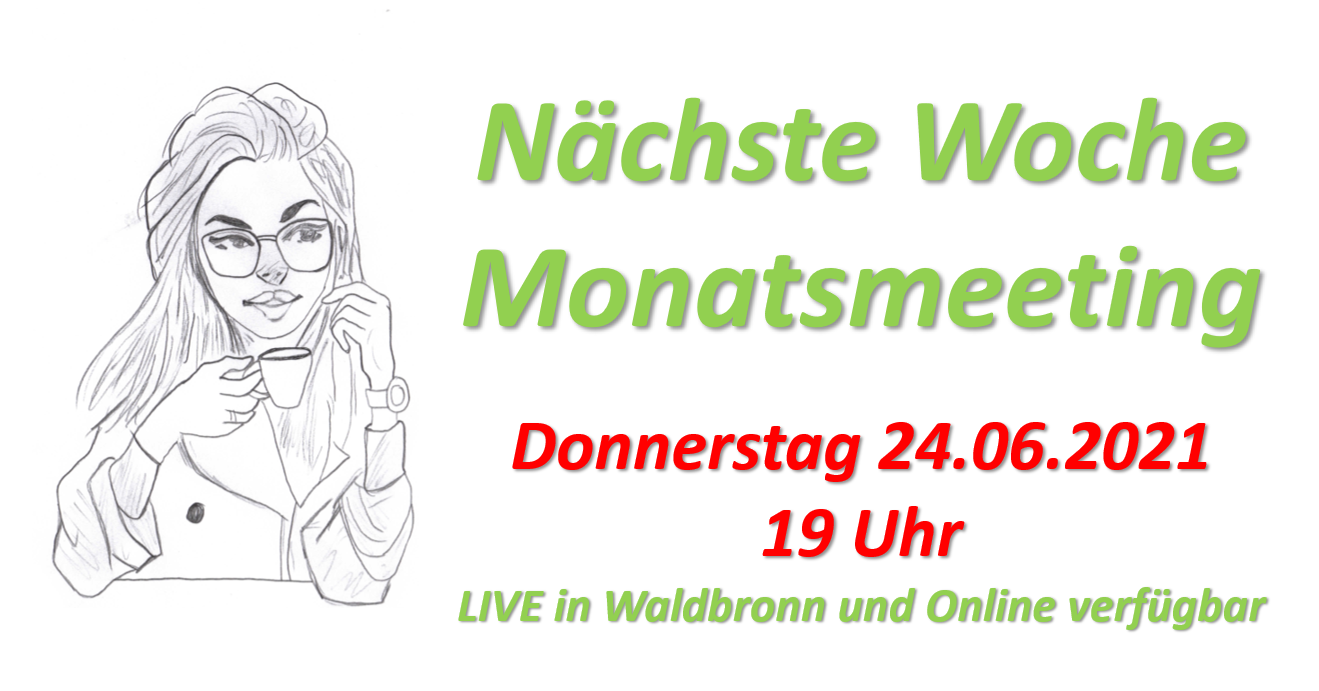 Monatsmeeting LIVE in Waldbronn und Online verfügbar 24.06.2021 um 19 Uhr